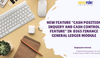 New Feature “Cash Position Inquiry & Cash Control Feature” in D365 Finance General Ledger Module